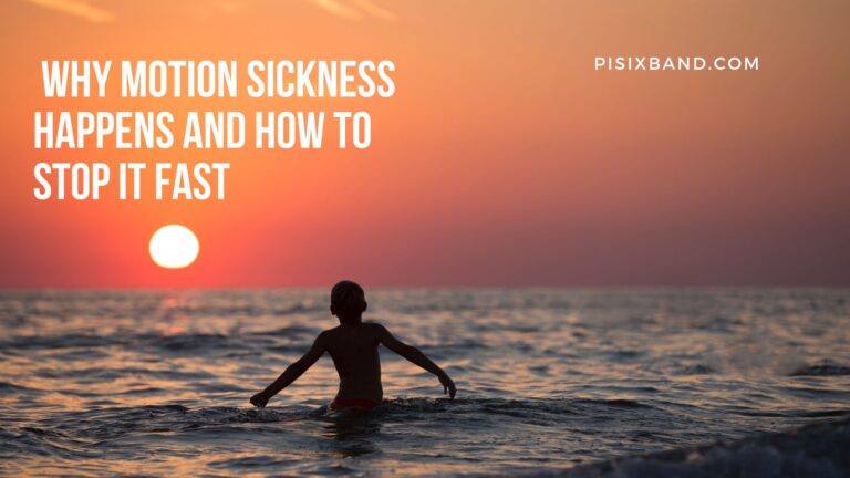 Â Why Motion Sickness Happens and How to Stop It Fast