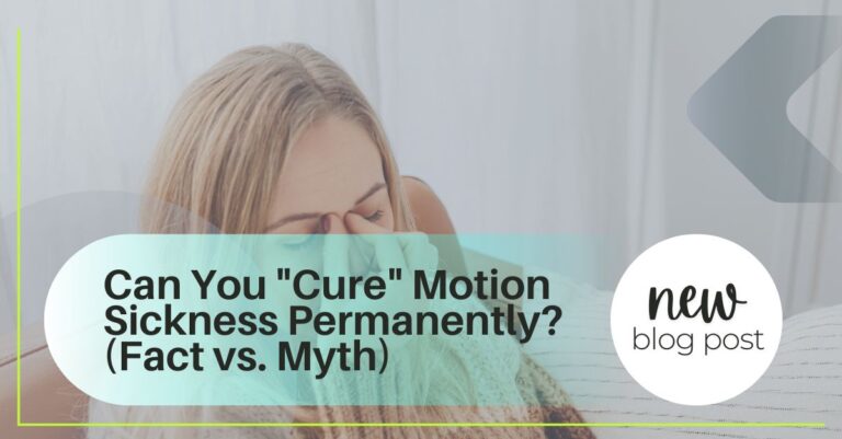 Can You Cure Motion Sickness Permanently (Fact vs. Myth)