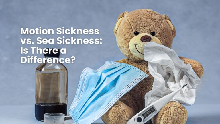 Motion Sickness vs. Sea Sickness: Is There a Difference?