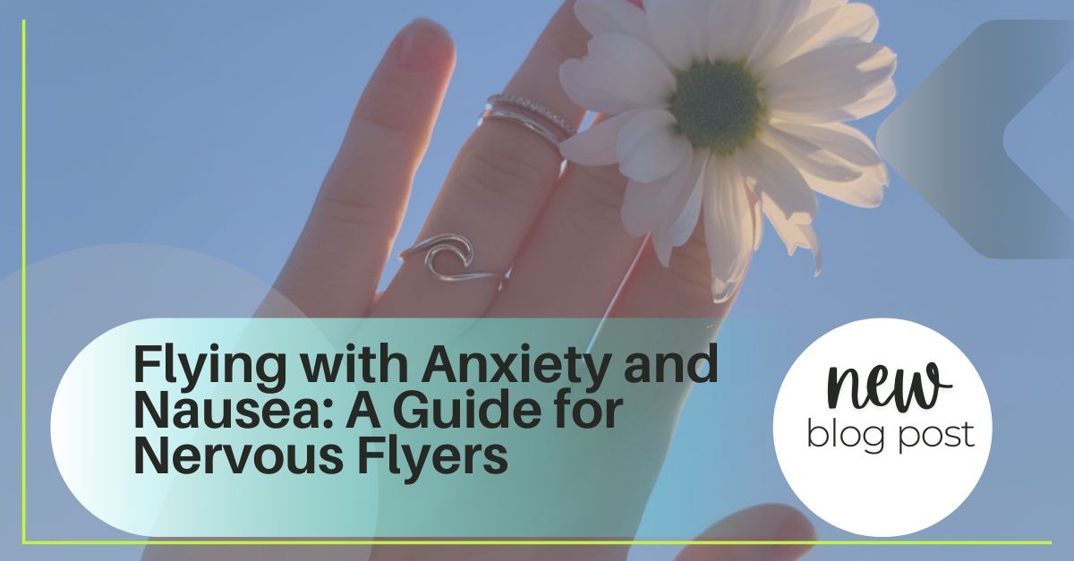 Flying with Anxiety and Nausea: A Guide for Nervous Flyers