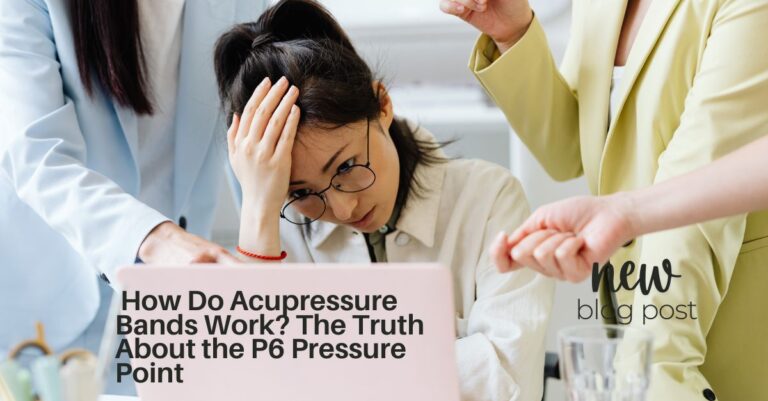 How Do Acupressure Bands Work? The Truth About the P6 Pressure Point